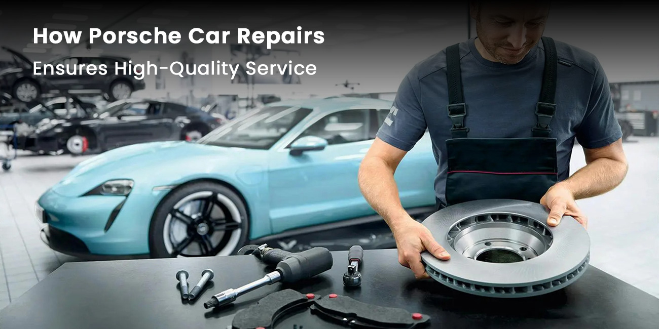 How Porsche Car Repairs Ensures High-Quality Service