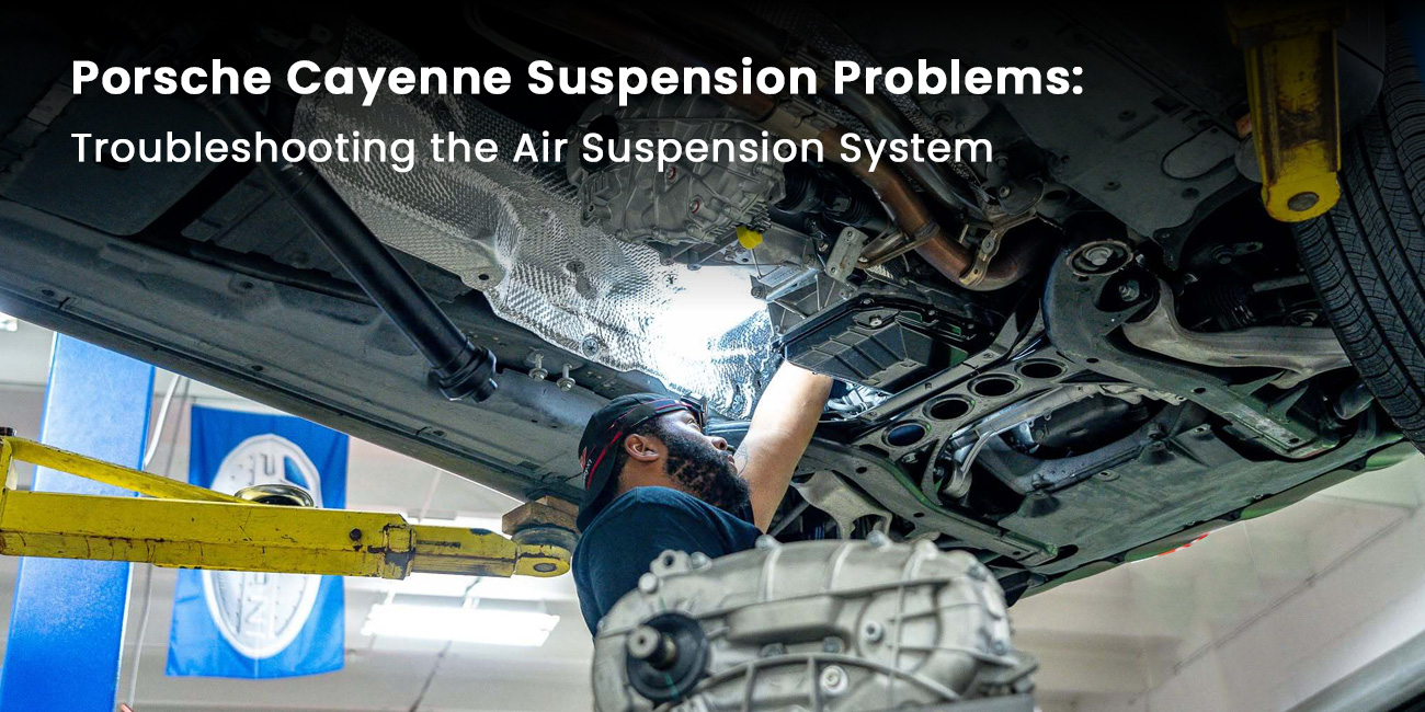 Porsche Cayenne Suspension Problems: Troubleshooting the Air Suspension System